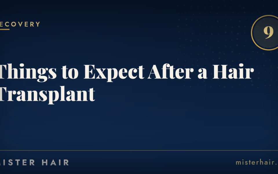 After a Hair Transplant: 9 Things to Expect in the First 6 Months